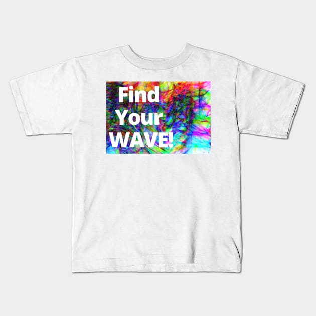 Find your wave Kids T-Shirt by BRIJLA